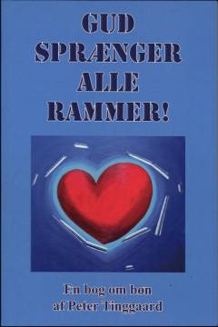 Gud sprænger alle rammer : en bog om bøn