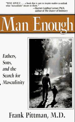 Man enough : fathers, sons and the search for masculinity