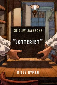 Shirley Jacksons Lotteriet : den autoriserede grafiske fortolkning