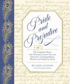 Pride and prejudice : the complete novel, with nineteen letters from the characters' correspondence, written and folded by hand