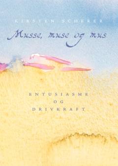 Musse, muse og mus : entusiasme og drivkraft