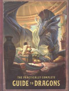 The practically complete guide to dragons : inscribed by Sindri Suncatcher, the greatest kender wizard who ever lived
