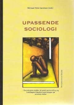 Upassende sociologi : sociologiske studier af social samhandling og hverdagens håndteringsstrategier på sensitive steder