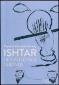 Ishtar : den altseende gudinde. Museet Holmen
