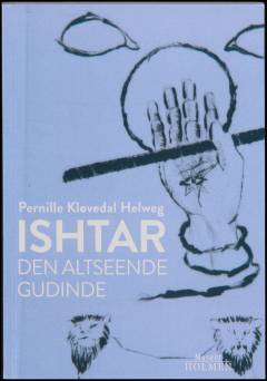 Ishtar : den altseende gudinde : Pernille Kløvedal Helweg