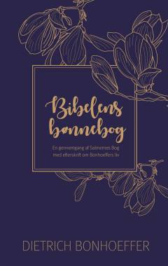 Bibelens bønnebog : en gennemgang af Salmernes bog med efterskrift om Bonhoeffers liv