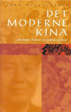 Det moderne Kina : økonomi, historie og politisk struktur