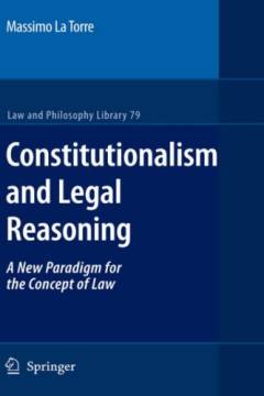 Constitutionalism and legal reasoning : a new paradigm for the concept of law