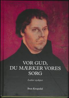 Vor Gud, du mærker vores sorg : Luther nydigtet
