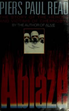 Ablaze : the story of the heroes and victims of Chernobyl