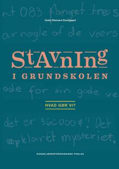 Stavning i grundskolen : hvad gør vi?