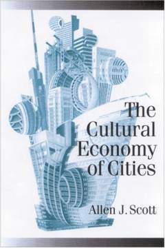 The cultural economy of cities : essays on the geography of image-producing industries