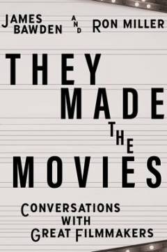 They made the movies : conversations with great filmmakers