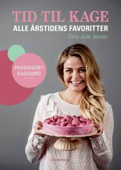 Tid til kage : alle årstidens favoritter