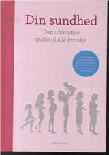 Din sundhed : den ultimative guide til alle kvinder