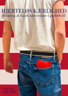 Hjerteløs kærlighed : afsløring af skjult narcissisme i parforhold