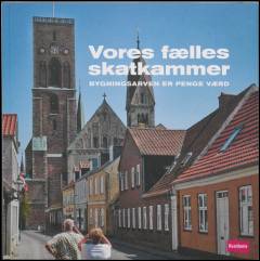 Vores fælles skatkammer : bygningsarven er penge værd