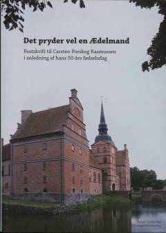 Det pryder vel en Ædelmand : festskrift til Carsten Porskrog Rasmussen