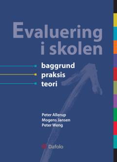 Evaluering i skolen : baggrund, praksis, teori