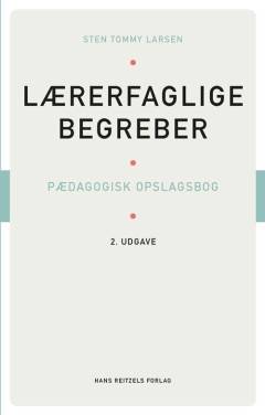 Lærerfaglige begreber : pædagogisk opslagsbog