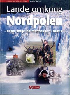 Lande omkring Nordpolen : natur, miljø og mennesker i Arktis