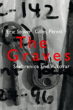 The graves : Srebrenica and Vukovar