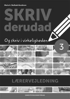 Skriv derudad - og skriv i virkeligheden 3 -- Lærervejledning