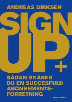 Sign up : sådan skaber du en successfuld abonnementsforretning