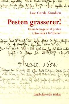 Pesten grasserer! : en undersøgelse af pesten i Danmark i 1650'erne