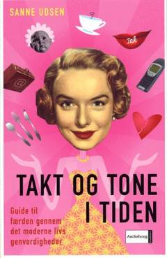 Takt og tone i tiden : guide til færden gennem det moderne livs genvordigheder