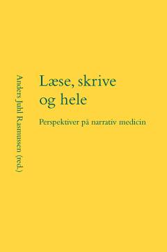 Læse, skrive og hele : perspektiver på narrativ medicin