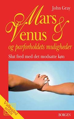 Mars og Venus og parforholdets muligheder : slut fred med det modsatte køn