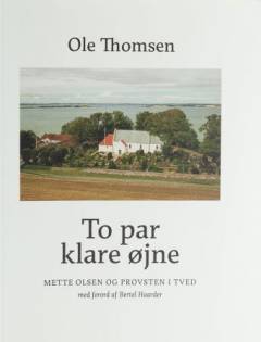 To par klare øjne : Mette Olsen og provsten i Tved