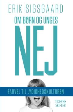 Om børn og unges nej : farvel til lydighedskulturen