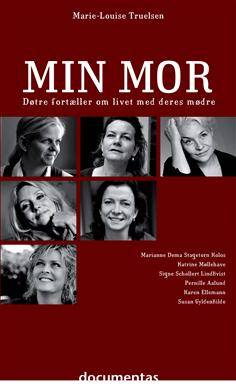 Min mor : døtre fortæller om livet med deres mødre
