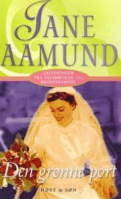 Den grønne port : erindringer fra tremmeseng til brudeskammel