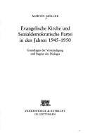 Evangelische Kirche und Sozialdemokratische Partei in den Jahren 1945-1950 : Grundlagen der Verständigung und Beginn des Dialoges