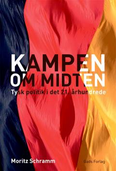 Kampen om midten : tysk politik i det 21. århundrede