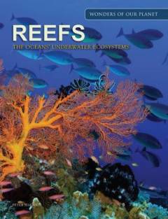 Reefs : the oceans' underwater ecosystems