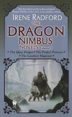The dragon nimbus novels. Volume 1 : The glass dragon. The perfect princess. The loneliest magician
