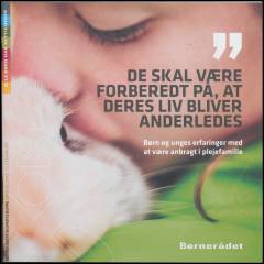 De skal være forberedt på, at deres liv bliver anderledes : børn og unges erfaringer med at være anbragt i plejefamilie