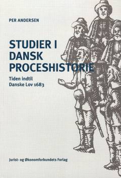Studier i dansk proceshistorie : tiden indtil Danske Lov 1683