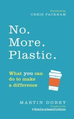 No more plastic : what you can do to make a difference