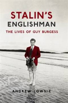 Stalin's Englishman : the lives of Guy Burgess