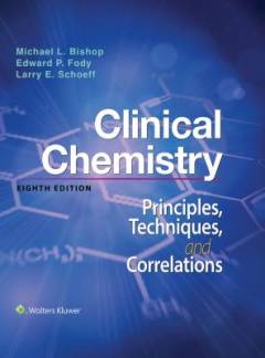 Clinical chemistry : principles, techniques, and correlations