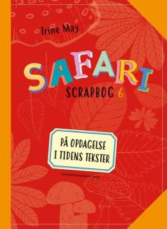 Safari fællesbog 6 : på opdagelse i tidens tekster -- Scrapbog 6