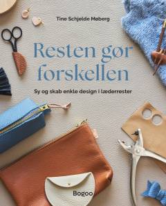 Resten gør forskellen : sy og skab enkle design i læderrester