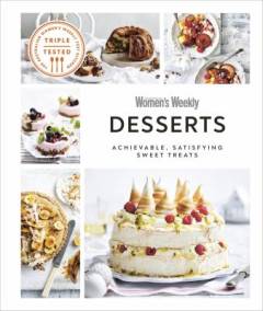 Desserts : achievable, satisfying sweet treats