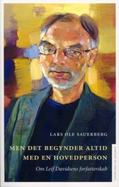 Men det begynder altid med en hovedperson : om Leif Davidsens forfatterskab