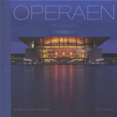 Operaen på Dokøen : kulturhistorien, projektet, arkitekturen, interview med Henning Larsen